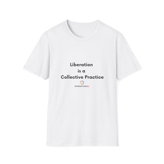 Liberation is a Collective Practice T-Shirt, Unisex Tee, Casual Wear, Gift for Activists, Comfortable Everyday Shirt, Softstyle Tee