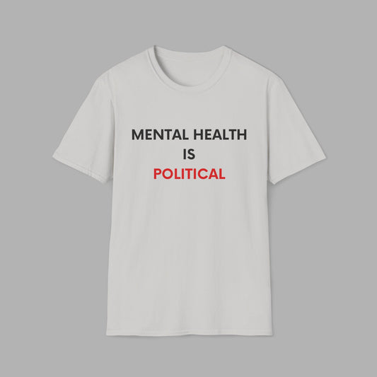 Mental Health is Political Unisex Softstyle T-Shirt - Support Mental Health Awareness